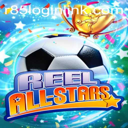 ReelAllStars: A Dive Into the Thrilling World of R85.COM